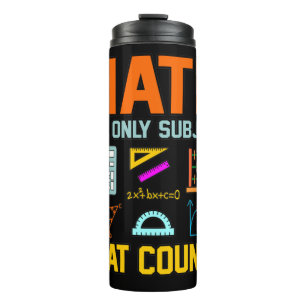 Math Subject Counts Mathematic Maths Teacher Thermal Tumbler