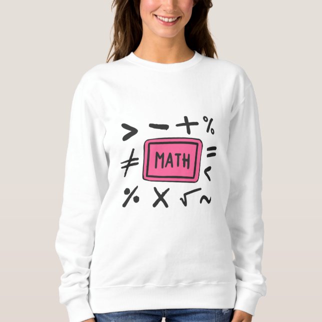 Math symbols for Students and Parents Sweatshirt (Front)