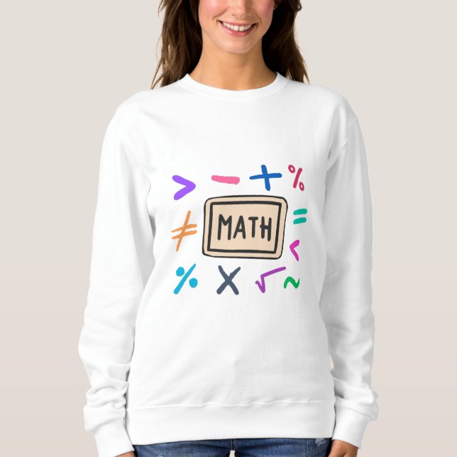 Math symbols for Students and Parents Sweatshirt (Front)