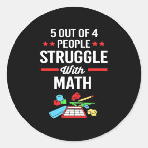 Math Teacher 5 Out Of 4 People Classic Round Sticker