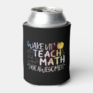 Math Teacher Appreciation - Be Awesome Can Cooler
