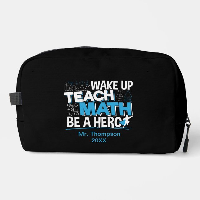 Math Teacher Appreciation - Teach, Be A Hero Dopp Kit (Front)