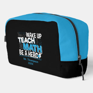 Math Teacher Appreciation - Teach, Be A Hero Dopp Kit