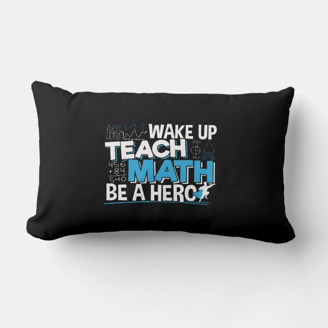 Math Teacher Appreciation - Teach, Be A Hero Lumbar Pillow (Front)