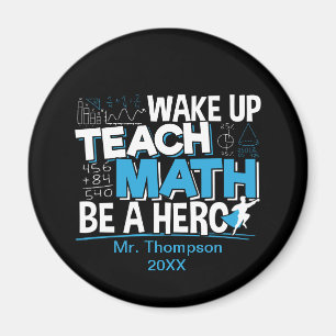 Math Teacher Appreciation - Teach, Be A Hero Magnet