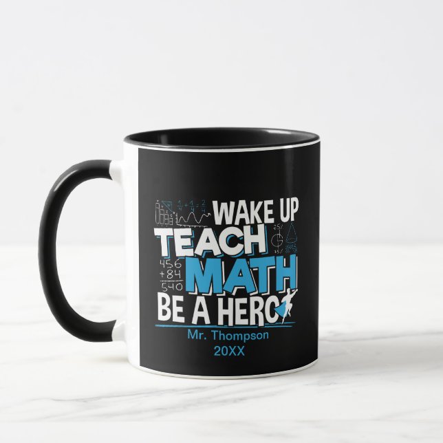 Math Teacher Appreciation - Teach, Be A Hero Mug (Left)