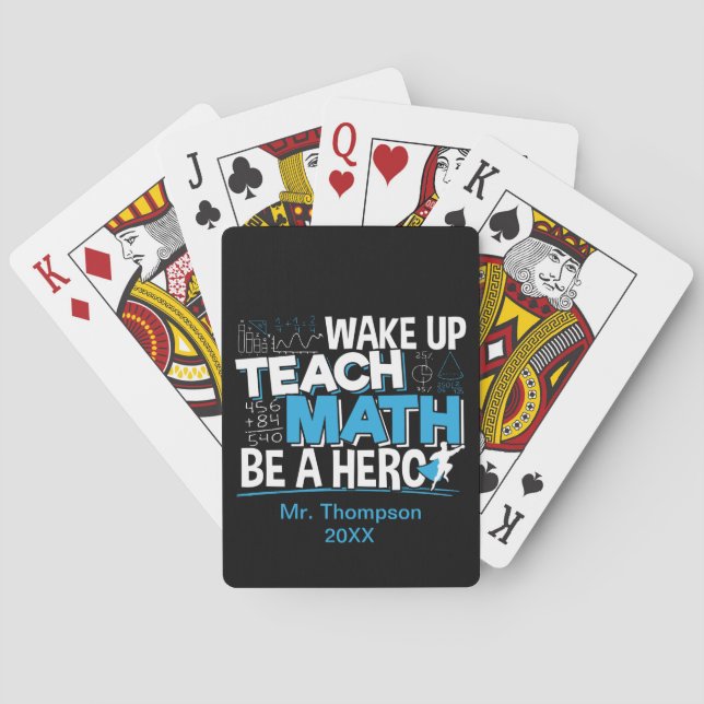 Math Teacher Appreciation - Teach, Be A Hero Playing Cards (Back)