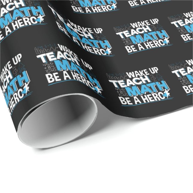 Math Teacher Appreciation - Teach, Be A Hero Wrapping Paper (Roll Corner)