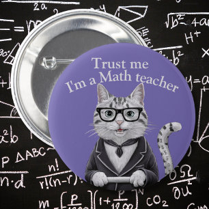 Math Teacher badge trust me mathematics professor  2 Inch Round Button