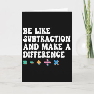 Math Teacher, Be Like Math And Make A Difference, Card