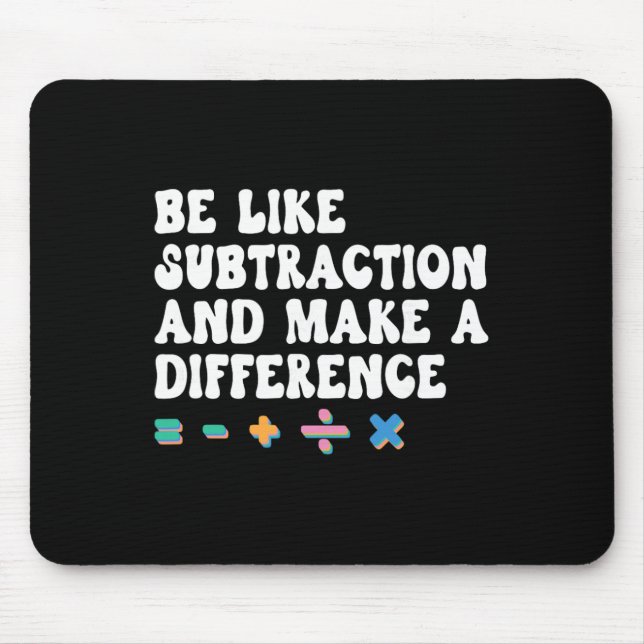 Math Teacher, Be Like Math And Make A Difference,  Mouse Pad (Front)