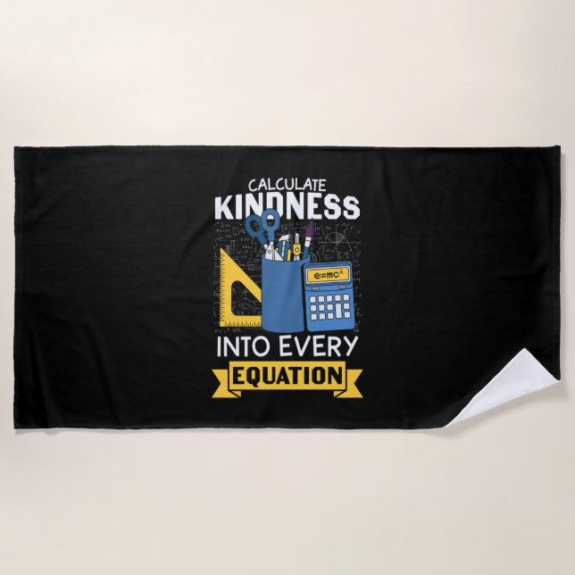 Math Teacher Calculate Kindness Beach Towel (Front)