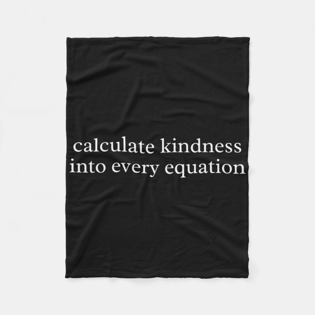 Math Teacher Calculate Kindness Into Every Equatio Fleece Blanket (Front)