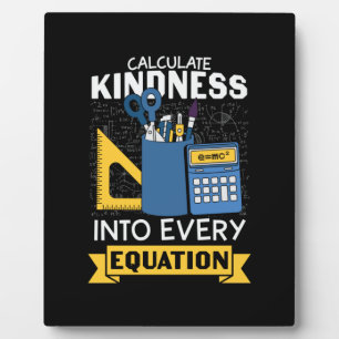 Math Teacher Calculate Kindness Plaque