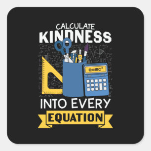 Math Teacher Calculate Kindness Square Sticker