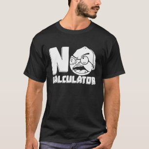 Math Teacher Calculator Educator Education Math T T-Shirt