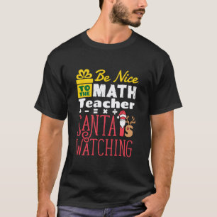 Math Teacher Christmas Holiday Funny Santa is Watc T-Shirt