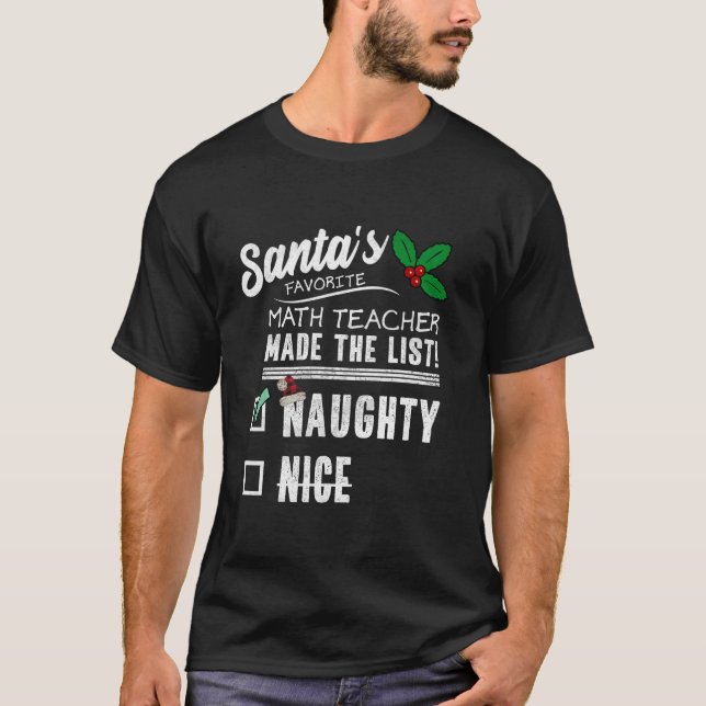 Math Teacher Christmas Santas List Funny Naughty T T-Shirt (Front)
