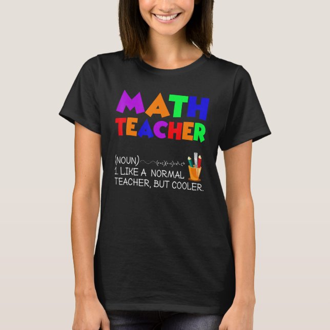 Math Teacher  Definition Math Teacher Back To Scho T-Shirt (Front)