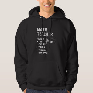Math Teacher Definition The Coolest Title a Teache Hoodie