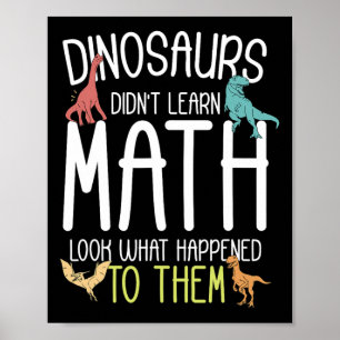 Math Teacher Dinosaurs Didn't Learn Math Funny Mat Poster