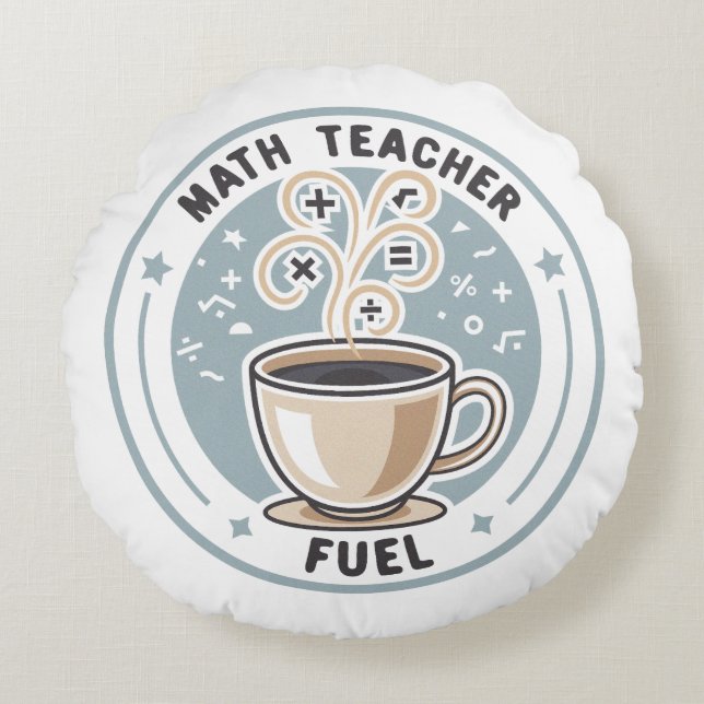Math Teacher Fuel Round Pillow (Front)