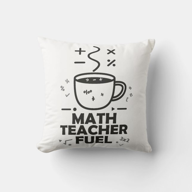 Math Teacher Fuel Throw Pillow (Front)