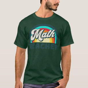 Math Teacher Funny Teacher Math Teacher Gift Teach T-Shirt
