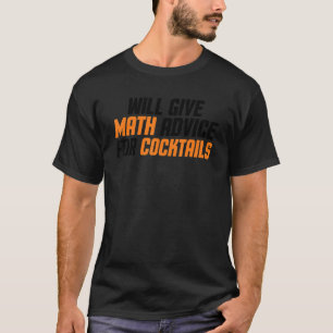 Math Teacher Funny Will Give Math Advice For Cockt T-Shirt