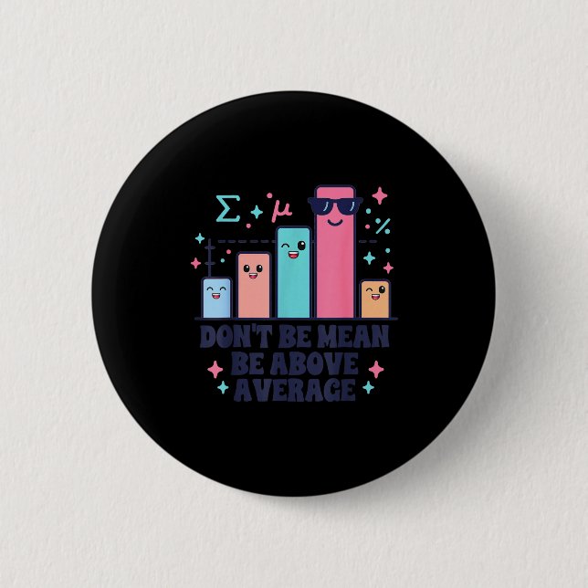 Math teacher geometry lover don't be mean be above 2 inch round button (Front)