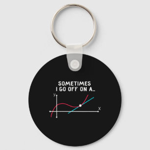 Math Teacher Gifts - Sometimes I Go Off On A Tange Keychain