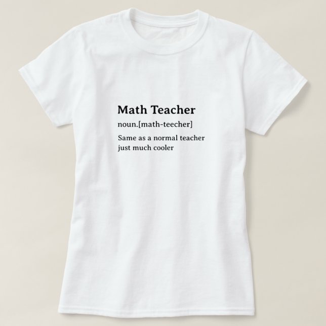 Math Teacher Humourous Dictionary Definition T-Shirt (Design Front)