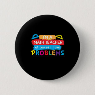 Math Teacher I Am A Math Teacher 2 Inch Round Button
