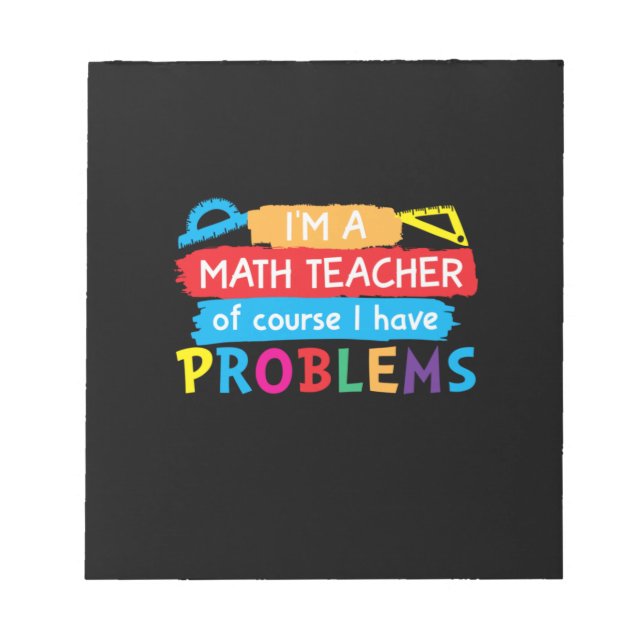 Math Teacher I Am A Math Teacher Notepad (Front)