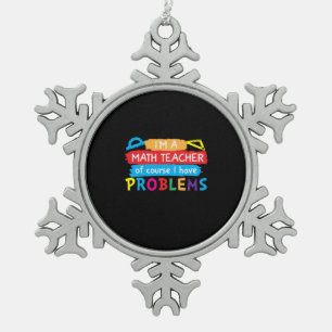 Math Teacher I Am A Math Teacher Snowflake Pewter Christmas Ornament