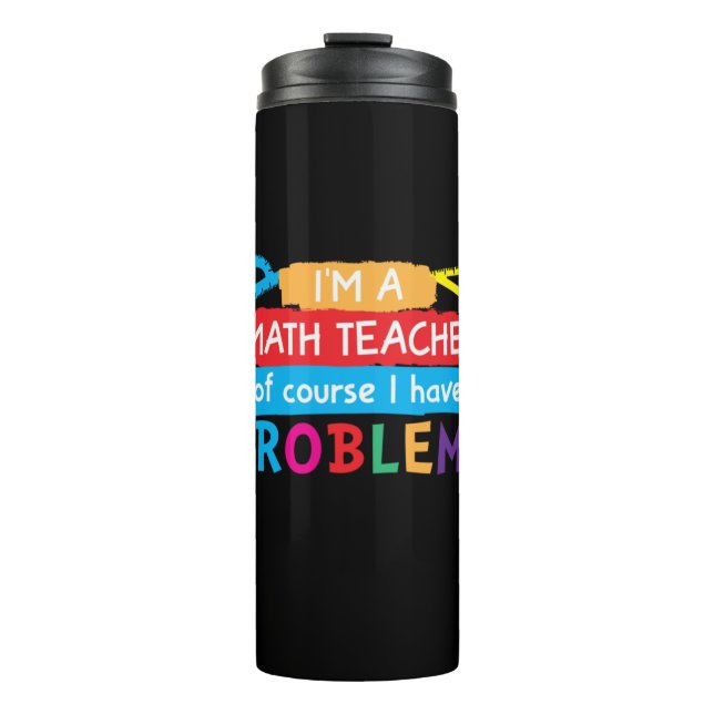 Math Teacher I Am A Math Teacher Thermal Tumbler (Front)