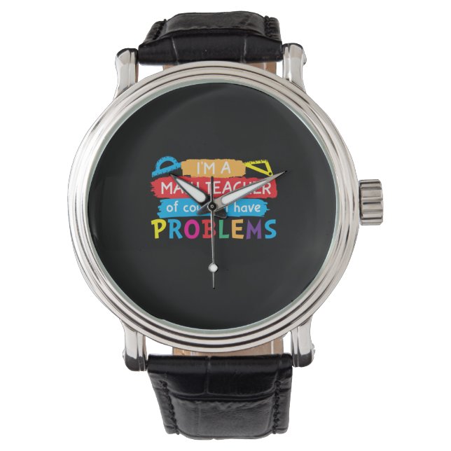 Math Teacher I Am A Math Teacher Watch (Front)