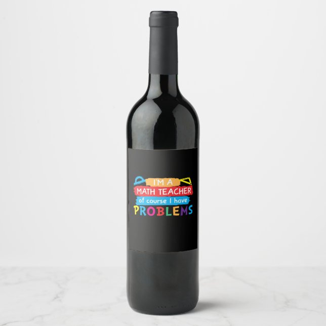 Math Teacher I Am A Math Teacher Wine Label (Front)