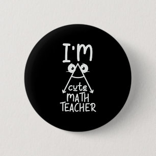 Math Teacher I Am Math Teacher 2 Inch Round Button