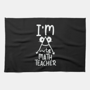 Math Teacher I Am Math Teacher Kitchen Towel