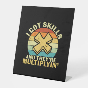 Math Teacher I Got Skills Pedestal Sign