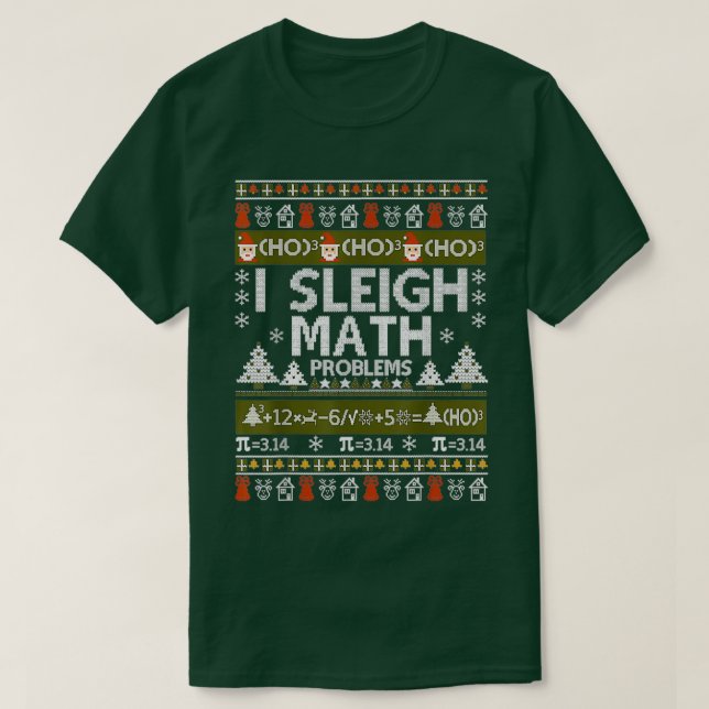 Math Teacher I Sleigh Math Problems Ugly Christmas T-Shirt (Design Front)