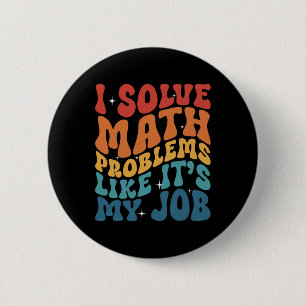 Math Teacher I Solve Math Problems Like It's My Jo 2 Inch Round Button