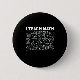 Math Teacher I Teach Math 2 Inch Round Button