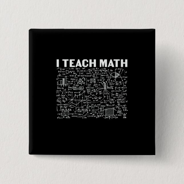 Math Teacher I Teach Math 2 Inch Square Button (Front)