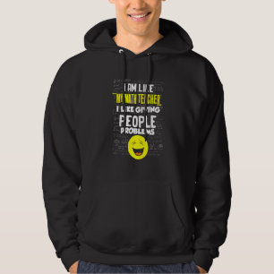 Math Teacher Like Giving People Problems Fun Math Hoodie
