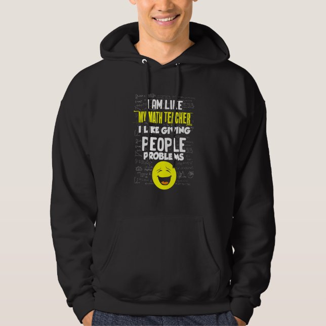 Math Teacher Like Giving People Problems Fun Math Hoodie (Front)