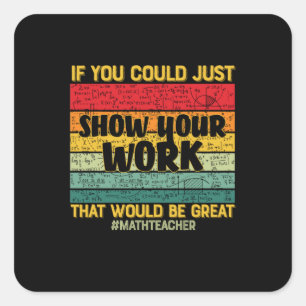 Math Teacher Math If You Could Just Square Sticker
