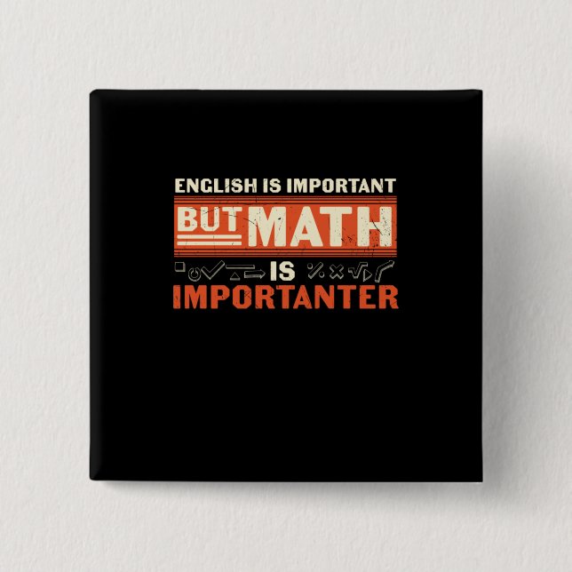 Math Teacher Math Is Importanter 2 Inch Square Button (Front)