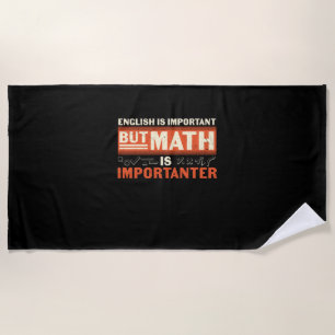 Math Teacher Math Is Importanter Beach Towel